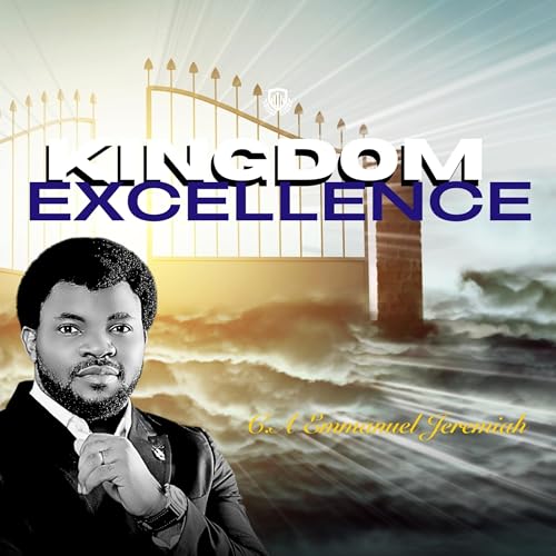 KINGDOM EXCELLENCE - part 4