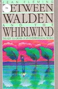 Paperback Between Walden and The Whirlwind: The Key To Order an Overwhelming World Book