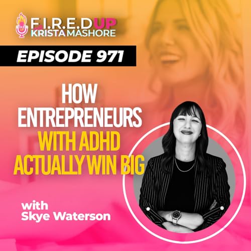 How Entrepreneurs With ADHD Actually Win Big, Podcast with Skye Waterson, Ep. (971)