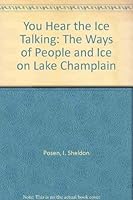 You Hear the Ice Talking: The Ways of People and Ice on Lake Champlain 0961770112 Book Cover
