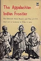 The Appalachian Indian Frontier The Edmond Atkin Report and Plan of 1775 B005FUWXM8 Book Cover