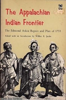 Paperback The Appalachian Indian Frontier The Edmond Atkin Report and Plan of 1775 Book