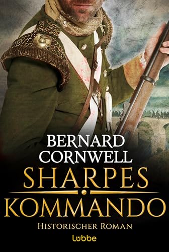 Sharpes Kommando: Historischer Roman (Sharpe-Serie, Band 23)