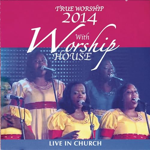 Play True Worship 2014: Live in Church by Worship House on Amazon Music