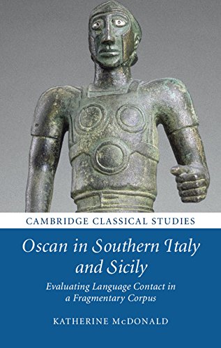 Oscan in Southern Italy and Sicily: Evaluating Language Contact in a Fragmentary Corpus (Cambridge Classical Studies)