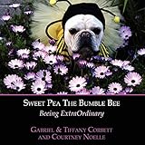  Sweet Pea The Bumble Bee: Beeing ExtraOrdinary