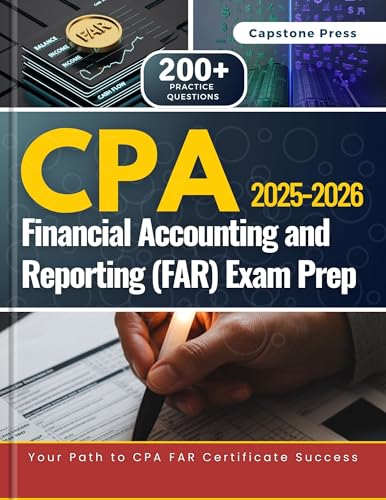 CPA Financial Accounting and Reporting (FAR) Exam Prep 2025-2026: Master the Exam With 4 Full-Length Practice Tests, Detailed Answer Explanations, and the Latest 2026 Exam Content Outline