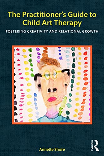 The Practitioner’s Guide to Child Art Therapy