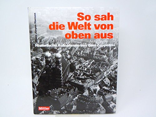 So sah die Welt von oben aus: Historische Aufnahmen aus dem Zeppelin