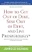 How to Get Out of Debt, Stay Out of Debt, and Live Prosperously*: Based on the Proven Principles and Techniques of Debtors Anonymous