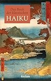 Das Buch der klassischen Haiku. Japanische Dreizeiler: Mit japanischen...