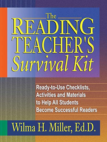 The Reading Teacher's Survival Kit: Ready-to-Use Checklists, Activities and Materials to Help All Students Become Successful Readers (J-B Ed: Survival Guides)