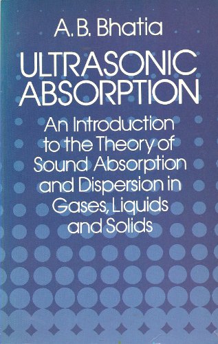 Ultrasonic Absorption: An Introduction to the Theory of Sound Absorption and Dispersion in Gases, Liquids and Solids (Dover Books on Physics)