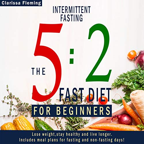 Intermittent Fasting 52 Fast Diet For Beginners (Lose Weight, Stay