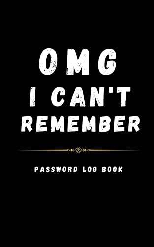 OMG I Can’t Remember: Small Password Log Book with Alphabetical Tabs, Notebook Organizer for computer and Internet Address Website Login, Gifts for ... Women in Home or Office, size: 5” x 8”- Black