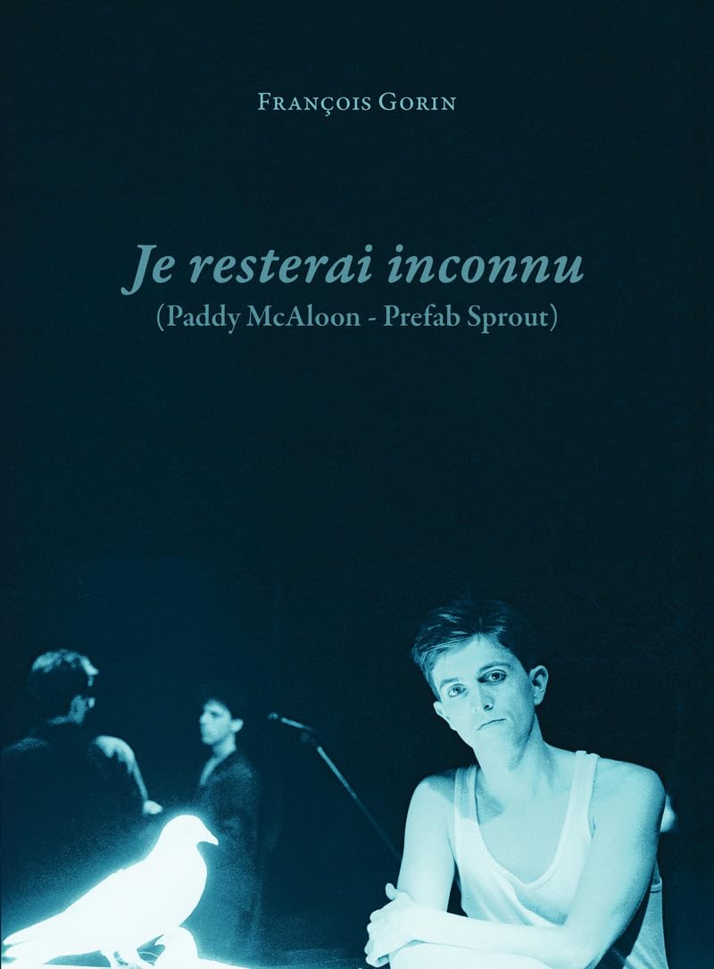 Prefab Sprout Paddy McAloon Je resterai inconnu