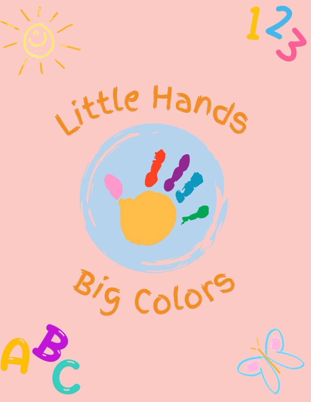Little Hands Big Colors-Preschool Workbook Ages 3-5: Preschool Workbook