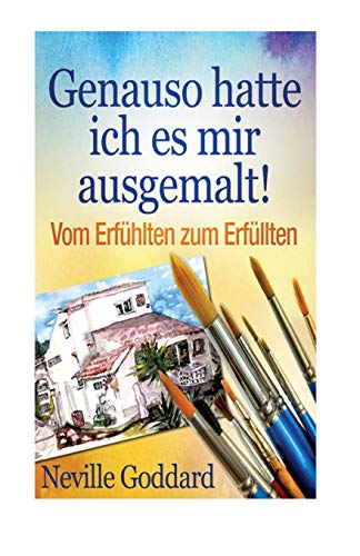 Genauso hatte ich es mir ausgemalt!: Vom Erfühlten zum Erfüllten (Bewusster leben, Band 28) Genauso hatte ich es mir ausgemalt!: Vom Erfühlten zum Erfüllten (Bewusster leben, Band 28)