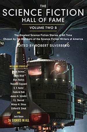 The Science Fiction Hall of Fame, Volume Two B: The Greatest Science Fiction Stories of All Time Chosen by the Members of the Science Fiction Writers of America (SF Hall of Fame, 3)