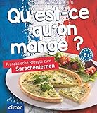  Qu’est-ce qu’on mange?: Französische Rezepte zum Sprachenlernen (Kochen und Backen auf ...)