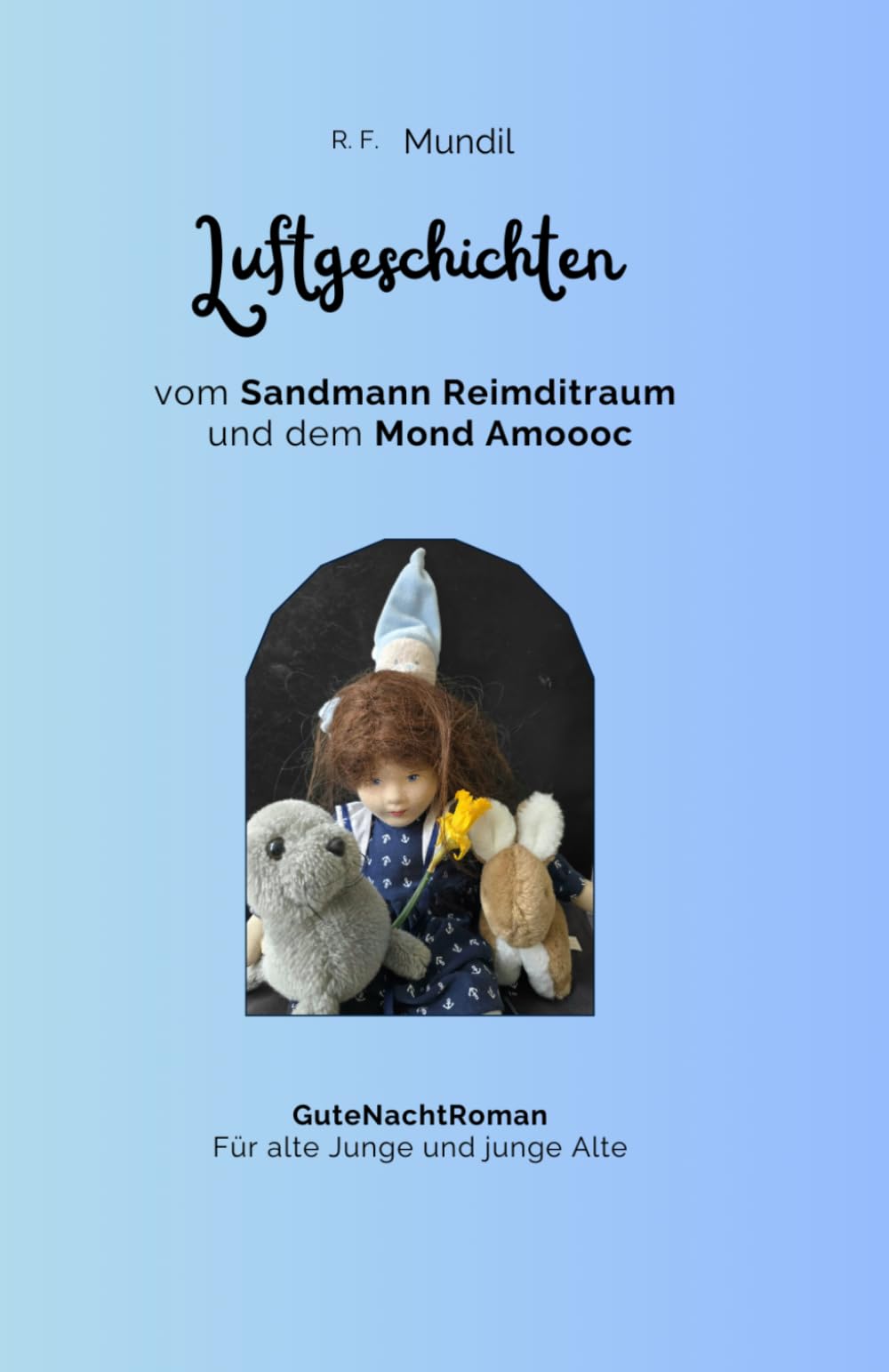 Luftgeschichten vom Sandmann Reimditraum und dem Mond Amoooc: GuteNachtRoman für alte Junge und junge Alte