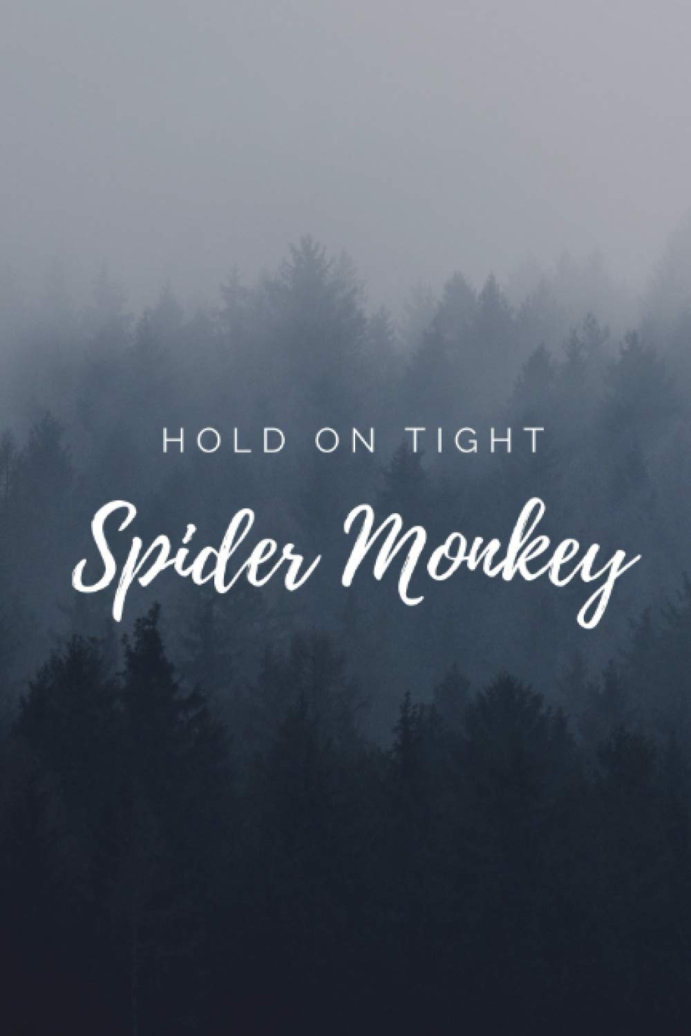 Hold On Tight Spider Monkey: Blank Notebook 6x9in