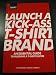 Launch a Kick-Ass T-Shirt Brand