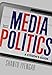 Media Politics: A Citizen's Guide