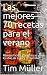 Las mejores 70 recetas para el verano: Recetas fáciles y auténticas para los días de calor y su parrilla