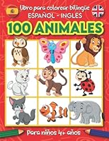 100 Animales Libro Para Colorear Bilingüe: Libro Educativo para Aprender Nombres de Animales en Español e Inglés (Libro colorear para niños a partir de 4 años) (Spanish Edition) B0B5KNTRPS Book Cover
