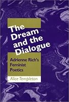 The Dream and the Dialogue: Adrienne Rich's Feminist Poetics 0870498592 Book Cover