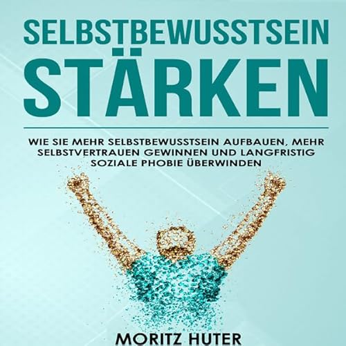 Couverture de Selbstbewusstsein st&auml;rken [Strengthening Self-Esteem]