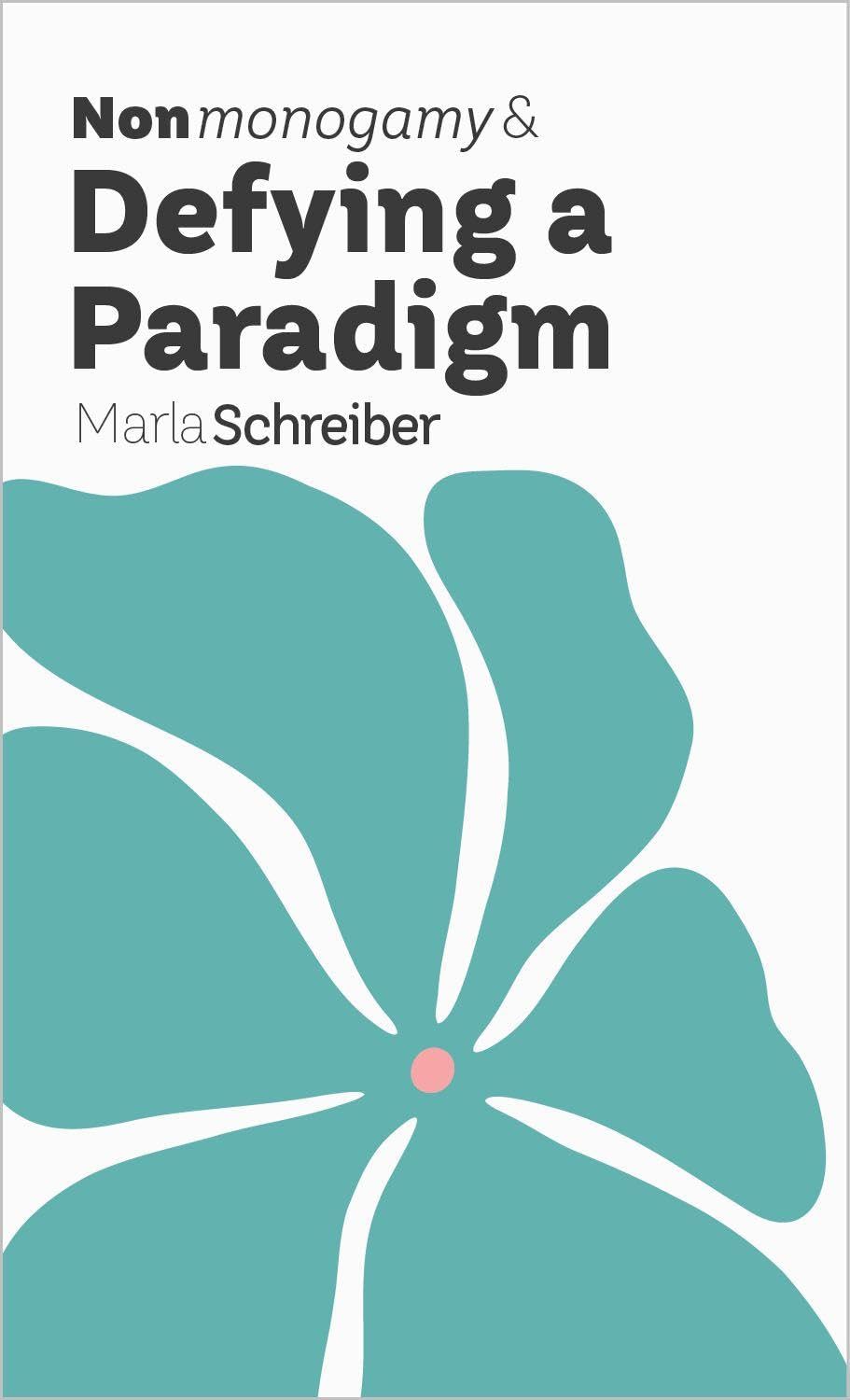 Nonmonogamy and Defying a Paradigm A More Than Two Essentials: 11