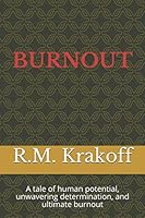 BURNOUT: A tale of human potential, unwavering determination, and ultimate burnout 0960065539 Book Cover