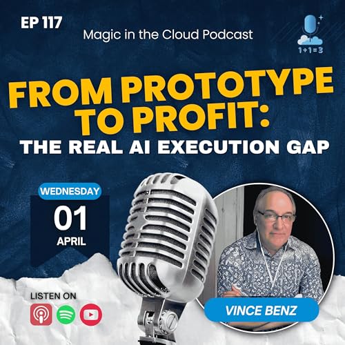 From Prototype to Profit: The Real AI Execution Gap | Vince Benz | EP 117