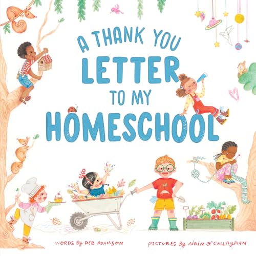 A Thank You Letter to My Homeschool: A book to celebrate the freedom and joy of the lifestyle