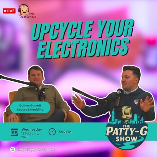 Upcycle Your Electronics | The Patty-G Show EP. 306