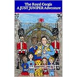 The Royal Corgis: In Book 8 of the JUST JUNIPER Adventures Series, Sophie, and her dog, Juniper, visit London where they meet the king and queen and save the mystery of the missing corgis.