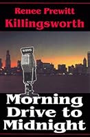 Morning Drive to Midnight (Renee Prewitl Killingsworth) 1882792807 Book Cover