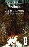  Freiheit, die ich meine: Unbeherrschte Geschichten (Literarische Publizistik)