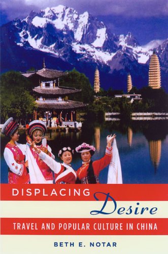 Displacing Desire: Travel And Popular Culture in China      Hardcover – December 14, 2006