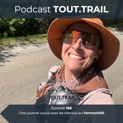 [Épisode #186] Cher journal: courir avec les chevaux au Vermont100