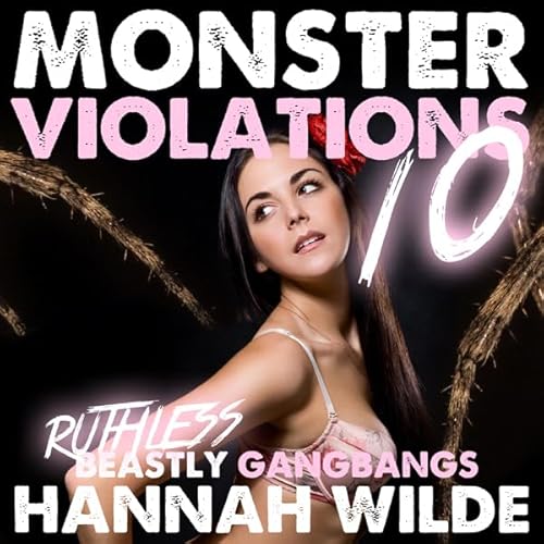 Monster Violations 10: Ruthless Beastly Gangbangs (Violated By Monsters) Audiolivro Por Hannah Wilde capa