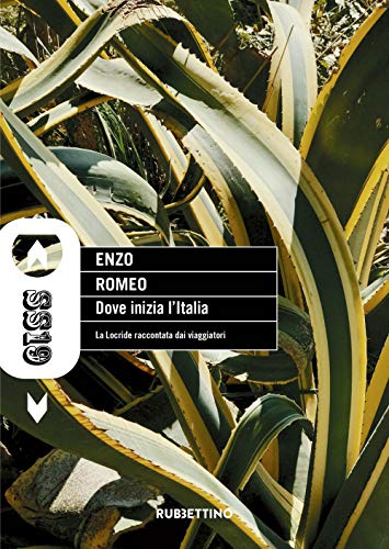 Dove Inizia L'italia. La Locride Raccontata Dai Viaggiatori