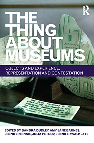 The Thing About Museums: Objects and Experience, Representation and Contestation, Essays in Honour of Professor Susan M. Pearce view 2