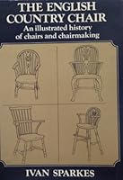 The English country chair: An illustrated history of chairs and chairmaking 0904978877 Book Cover