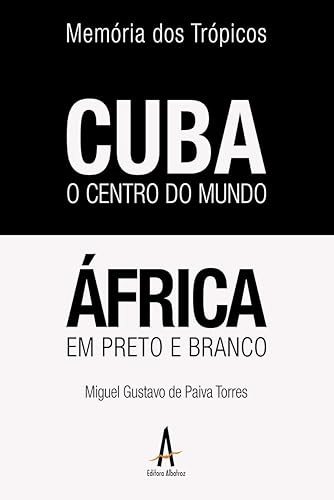 Memória dos Trópicos - Cuba o Centro do Mundo: África em Preto e Branco