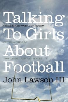 Paperback Talking To Girls About Football: Three Short Works Of Fiction Book