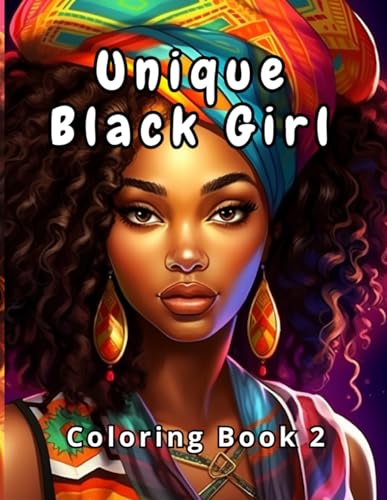 Black Girl Coloring Book 2: Embrace the Beauty and Culture (Black Girls Coloring Book)