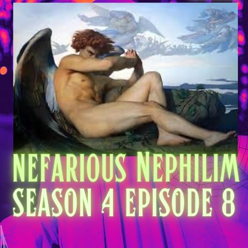 S4E8 &bull; Nefarious Nephilim